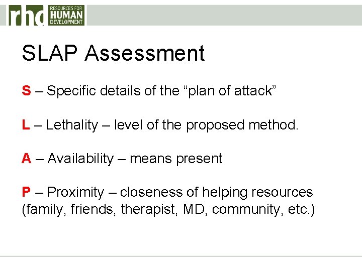 SLAP Assessment S – Specific details of the “plan of attack” L – Lethality