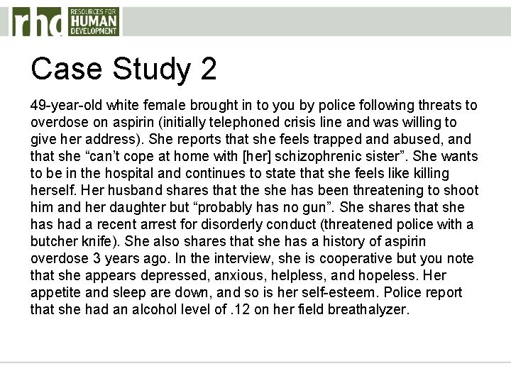 Case Study 2 49 -year-old white female brought in to you by police following Case Study 2 49 -year-old white female brought in to you by police following