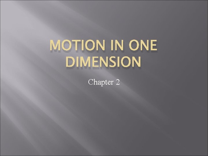 MOTION IN ONE DIMENSION Chapter 2 Displacement and