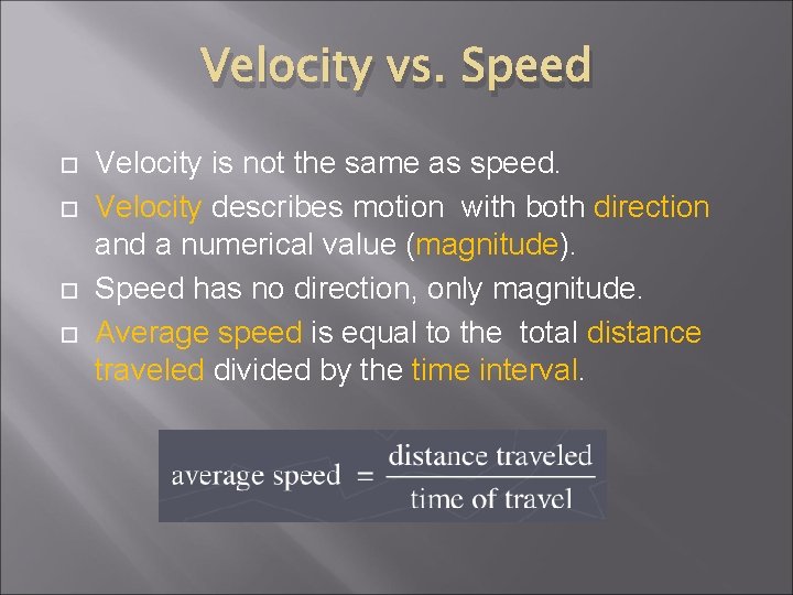Velocity vs. Speed Velocity is not the same as speed. Velocity describes motion with Velocity vs. Speed Velocity is not the same as speed. Velocity describes motion with