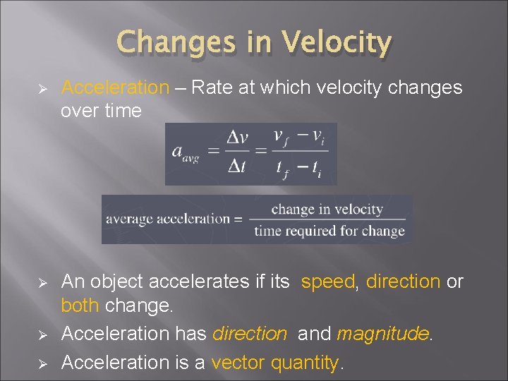 Changes in Velocity Ø Acceleration – Rate at which velocity changes over time Ø Changes in Velocity Ø Acceleration – Rate at which velocity changes over time Ø