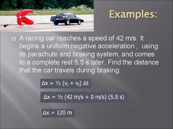 Examples: A racing car reaches a speed of 42 m/s. It begins a uniform Examples: A racing car reaches a speed of 42 m/s. It begins a uniform
