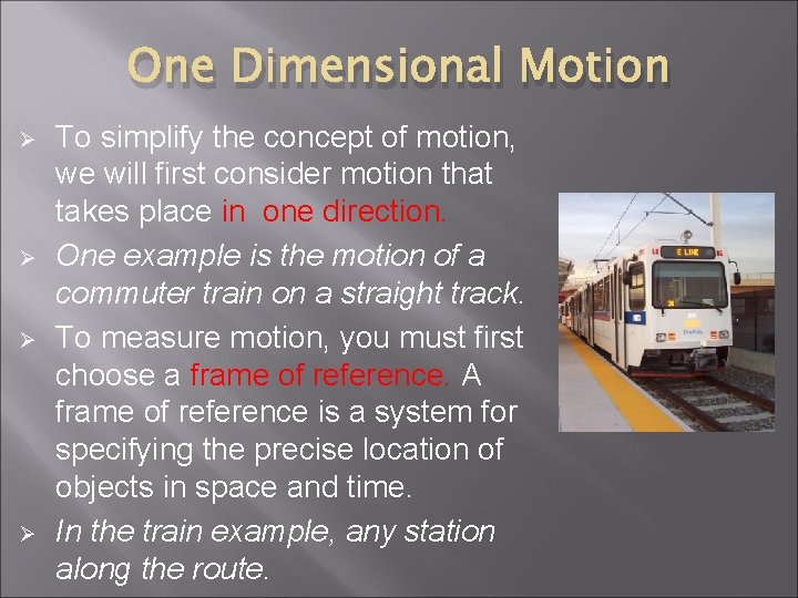 One Dimensional Motion Ø Ø To simplify the concept of motion, we will first One Dimensional Motion Ø Ø To simplify the concept of motion, we will first