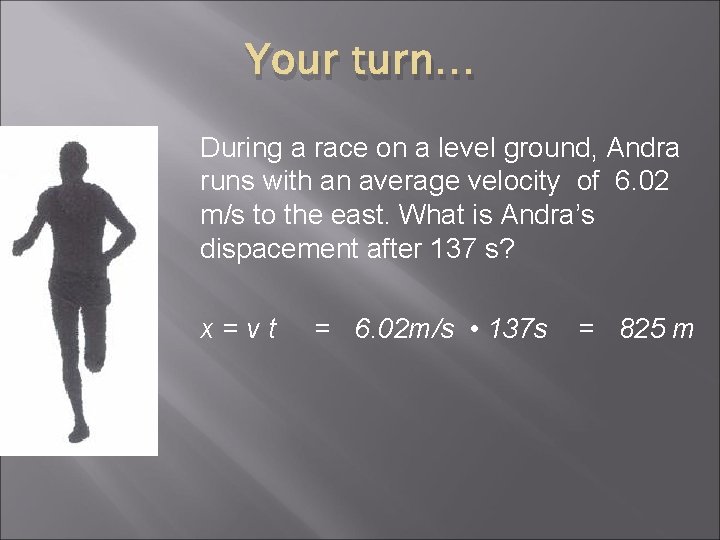 Your turn… During a race on a level ground, Andra runs with an average Your turn… During a race on a level ground, Andra runs with an average