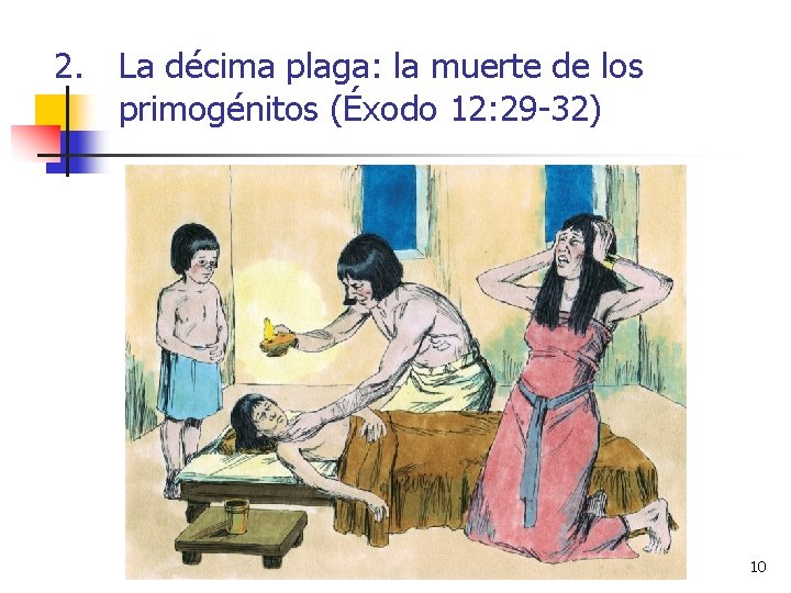 2. La décima plaga: la muerte de los primogénitos (Éxodo 12: 29 -32) 10