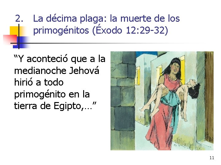 2. La décima plaga: la muerte de los primogénitos (Éxodo 12: 29 -32) “Y