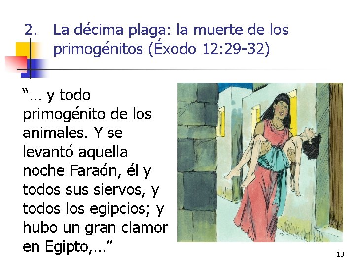 2. La décima plaga: la muerte de los primogénitos (Éxodo 12: 29 -32) “…