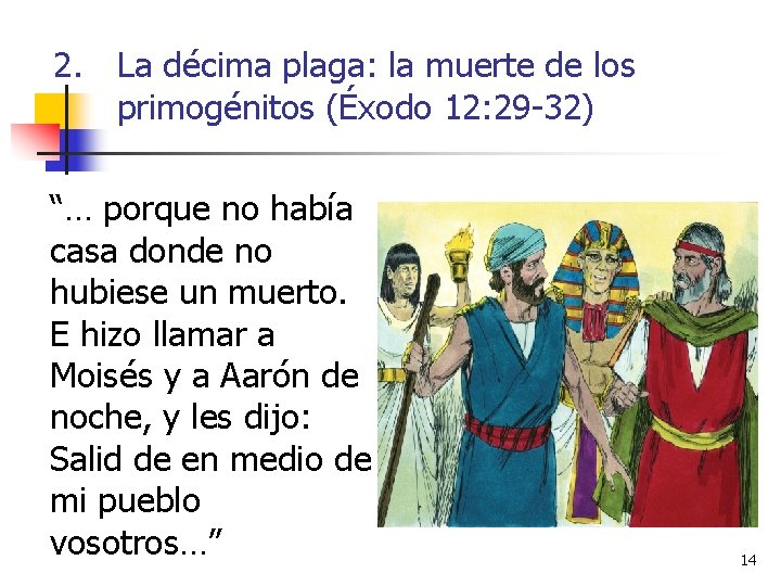 2. La décima plaga: la muerte de los primogénitos (Éxodo 12: 29 -32) “…