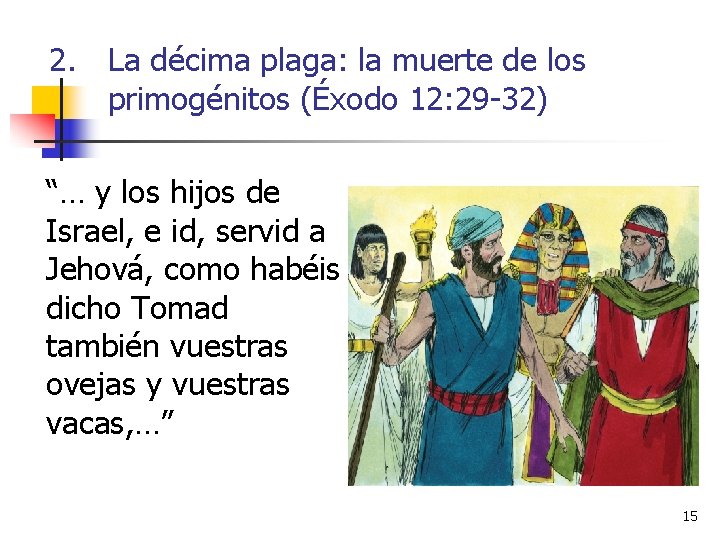 2. La décima plaga: la muerte de los primogénitos (Éxodo 12: 29 -32) “…