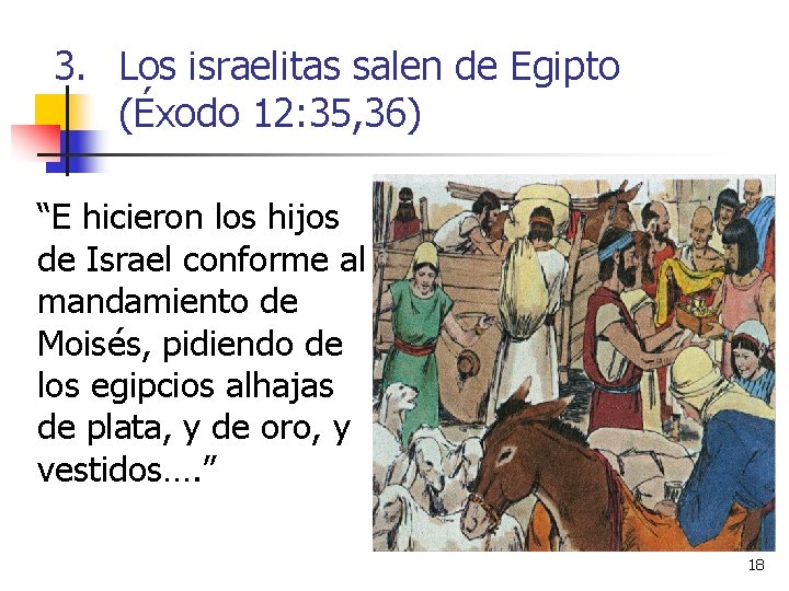 3. Los israelitas salen de Egipto (Éxodo 12: 35, 36) “E hicieron los hijos