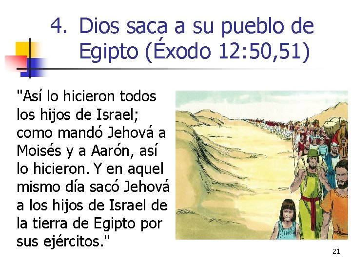 4. Dios saca a su pueblo de Egipto (Éxodo 12: 50, 51) "Así lo