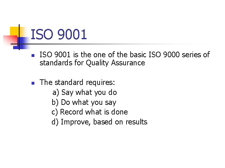ISO 9001 n n ISO 9001 is the one of the basic ISO 9000