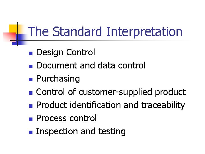 The Standard Interpretation n n n Design Control Document and data control Purchasing Control
