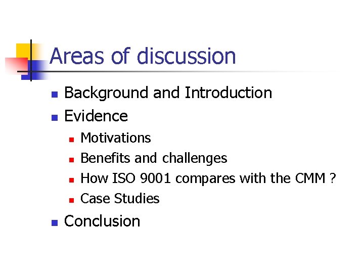 Areas of discussion n n Background and Introduction Evidence n n n Motivations Benefits