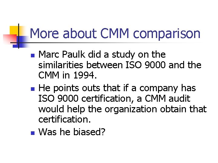 More about CMM comparison n Marc Paulk did a study on the similarities between