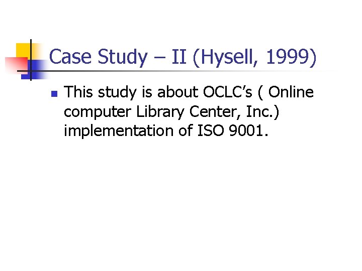Case Study – II (Hysell, 1999) n This study is about OCLC’s ( Online