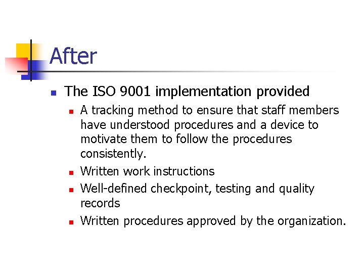 After n The ISO 9001 implementation provided n n A tracking method to ensure