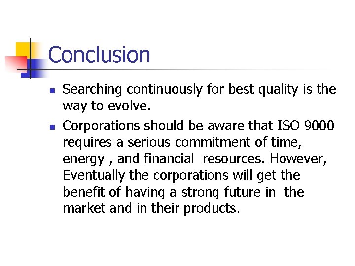 Conclusion n n Searching continuously for best quality is the way to evolve. Corporations