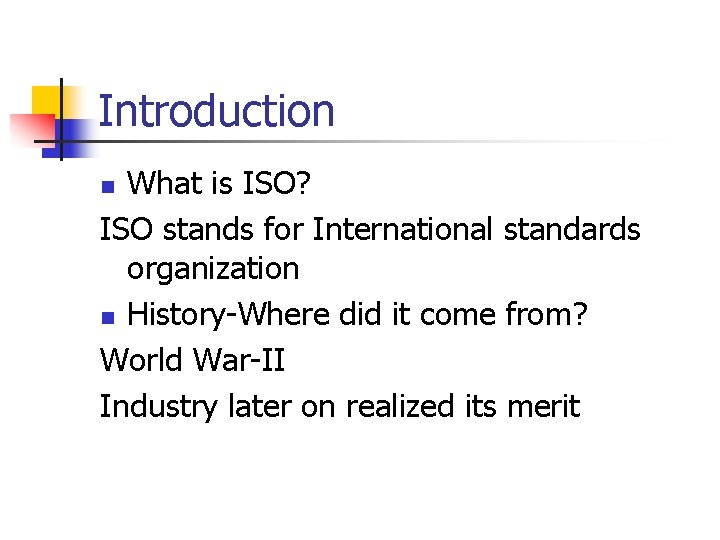 Introduction What is ISO? ISO stands for International standards organization n History-Where did it
