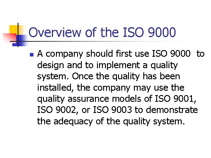 Overview of the ISO 9000 n A company should first use ISO 9000 to