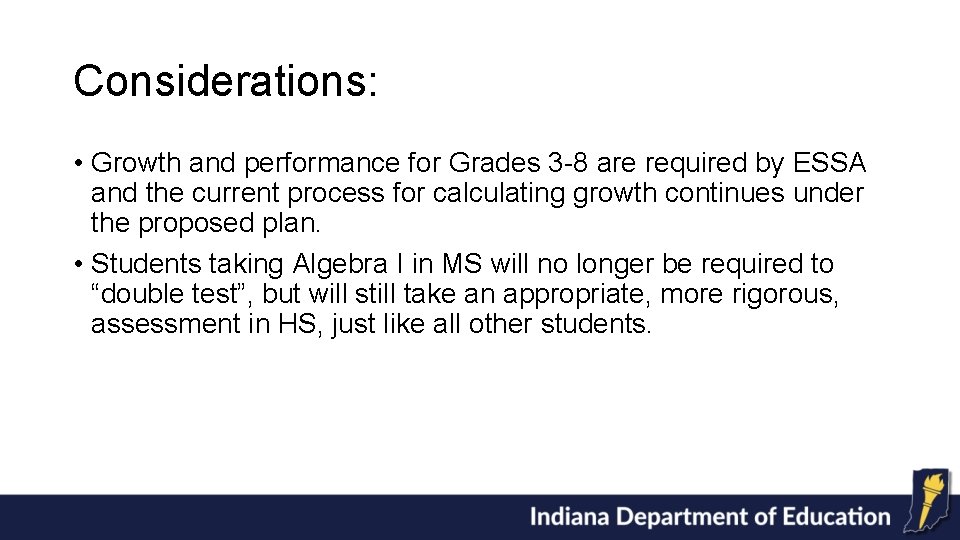 Considerations: • Growth and performance for Grades 3 -8 are required by ESSA and