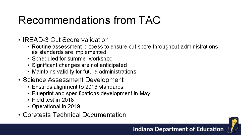 Recommendations from TAC • IREAD-3 Cut Score validation • Routine assessment process to ensure