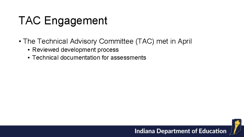 TAC Engagement • The Technical Advisory Committee (TAC) met in April • Reviewed development