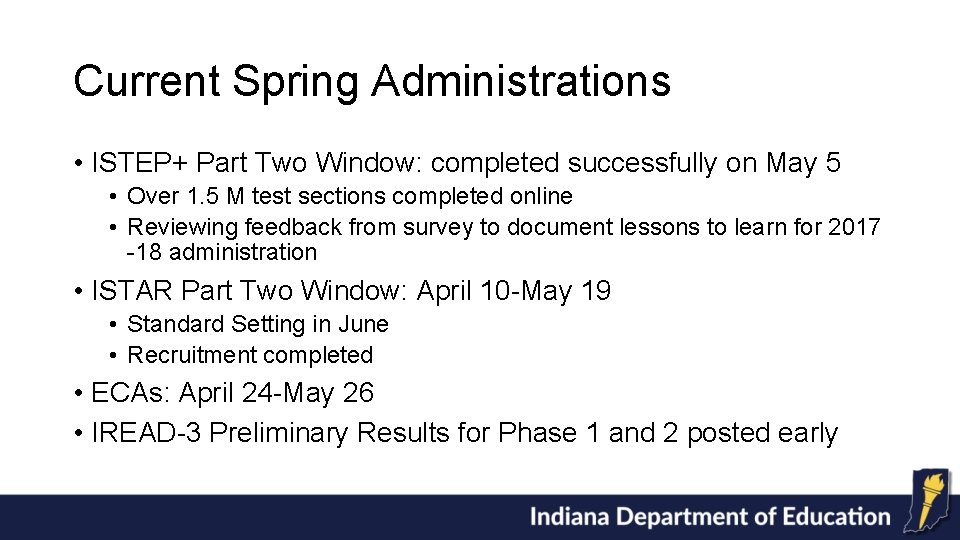 Current Spring Administrations • ISTEP+ Part Two Window: completed successfully on May 5 •