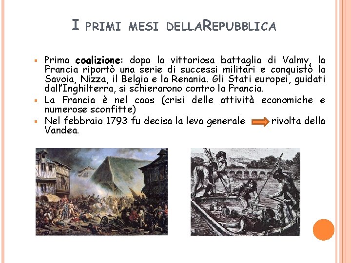 I PRIMI MESI DELLA REPUBBLICA Prima coalizione: dopo la vittoriosa battaglia di Valmy, la