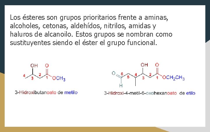 Los ésteres son grupos prioritarios frente a aminas, alcoholes, cetonas, aldehídos, nitrilos, amidas y