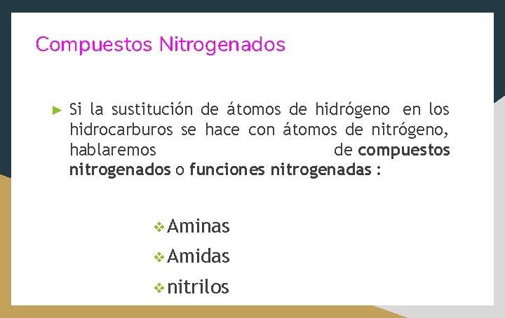 Compuestos Nitrogenados ► Si la sustitución de átomos de hidrógeno en los hidrocarburos se