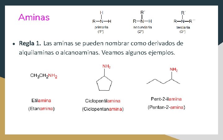 Aminas ● Regla 1. Las aminas se pueden nombrar como derivados de alquilaminas o