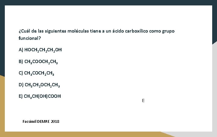 ¿Cuál de las siguientes moléculas tiene a un ácido carboxílico como grupo funcional? A)