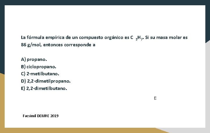 La fórmula empírica de un compuesto orgánico es C 3 H 7. Si su