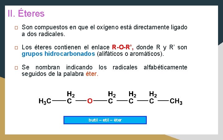II. Éteres � � � Son compuestos en que el oxígeno está directamente ligado