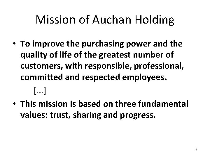 Mission of Auchan Holding • To improve the purchasing power and the quality of