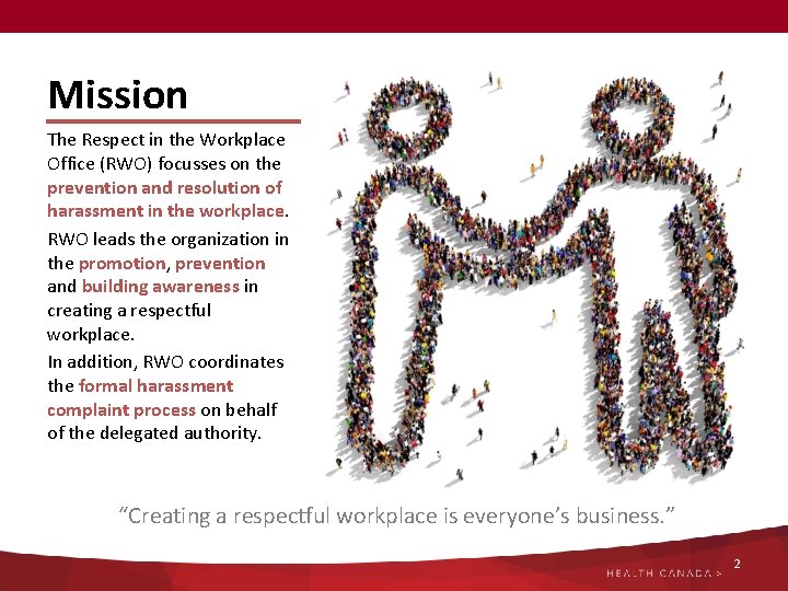 Mission The Respect in the Workplace Office (RWO) focusses on the prevention and resolution Mission The Respect in the Workplace Office (RWO) focusses on the prevention and resolution