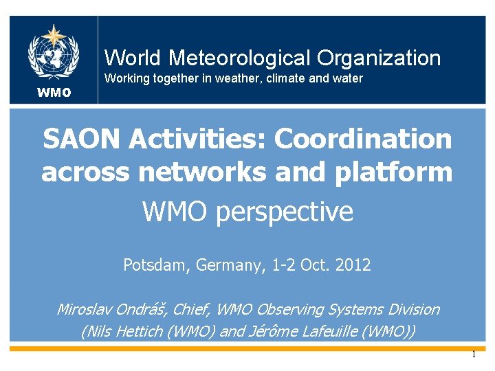 WMO OMM WMO World. Meteorological. Organization World Working together in weather, climate and water