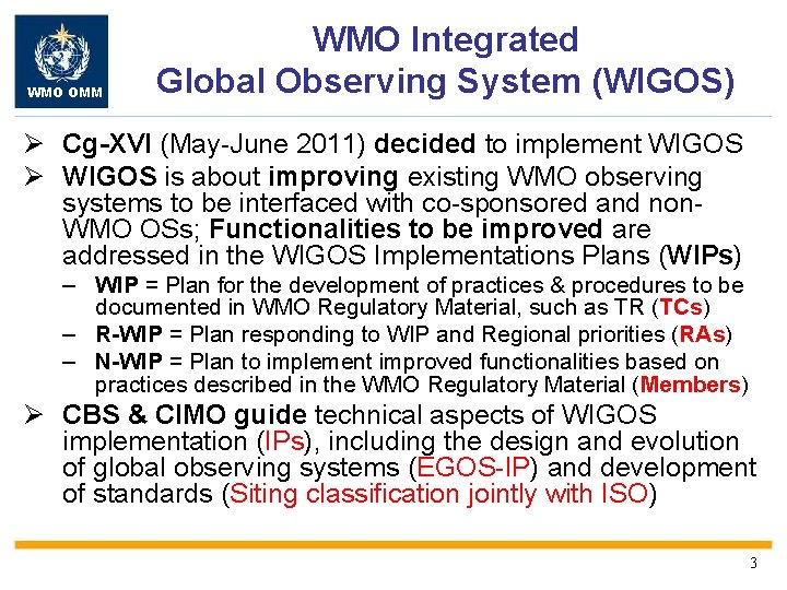 WMO OMM WMO Integrated Global Observing System (WIGOS) Ø Cg-XVI (May-June 2011) decided to