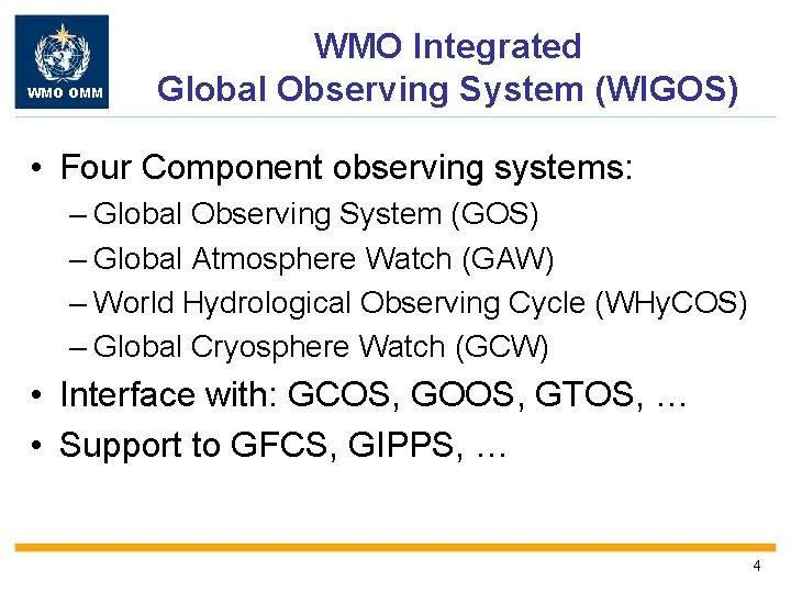 WMO OMM WMO Integrated Global Observing System (WIGOS) • Four Component observing systems: –