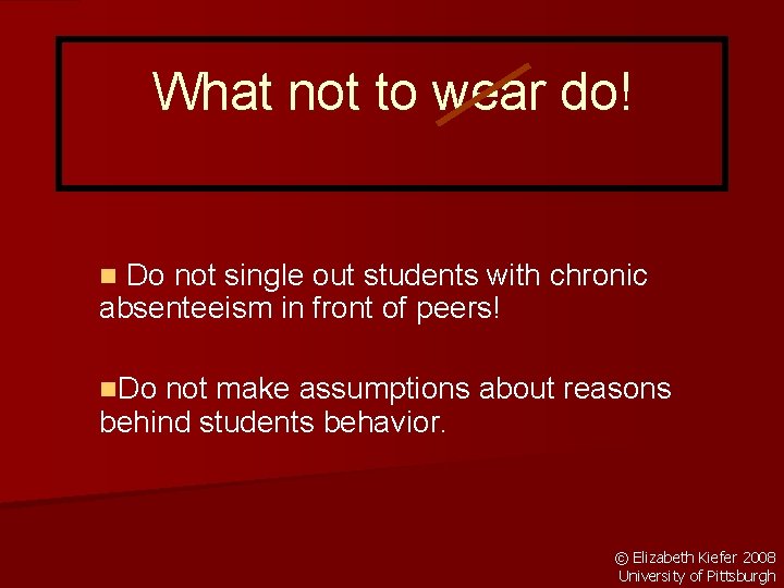 What not to wear do! Do not single out students with chronic absenteeism in