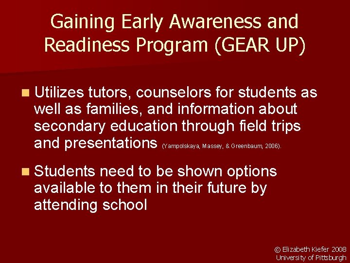 Gaining Early Awareness and Readiness Program (GEAR UP) n Utilizes tutors, counselors for students