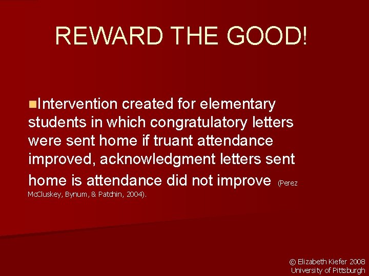 REWARD THE GOOD! n. Intervention created for elementary students in which congratulatory letters were