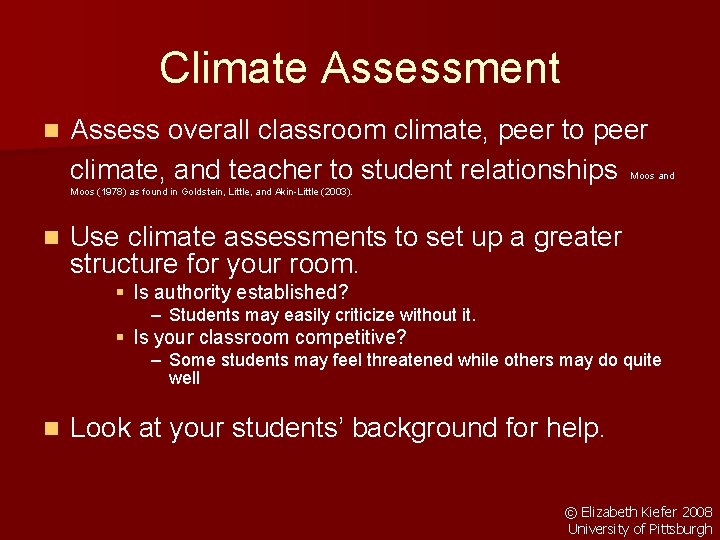 Climate Assessment n Assess overall classroom climate, peer to peer climate, and teacher to