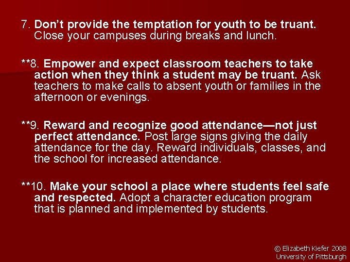 7. Don’t provide the temptation for youth to be truant. Close your campuses during