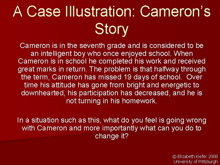A Case Illustration: Cameron’s Story Cameron is in the seventh grade and is considered