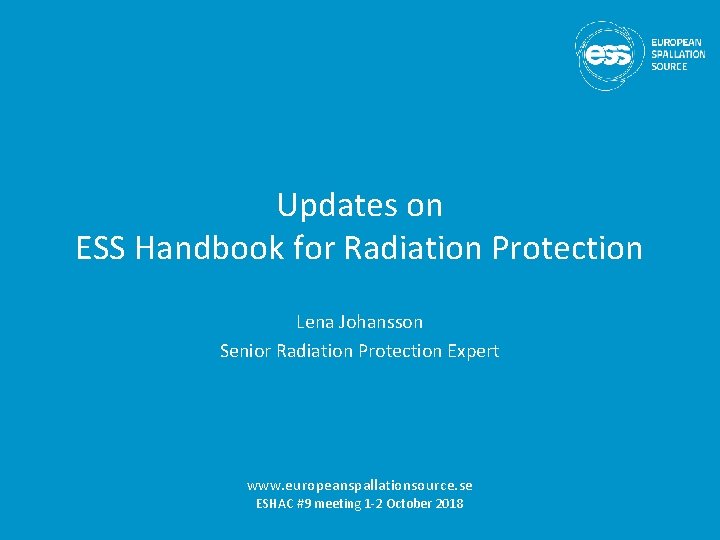 Updates on ESS Handbook for Radiation Protection Lena Johansson Senior Radiation Protection Expert www.