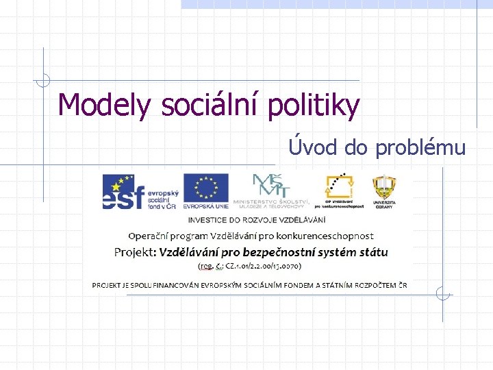 Modely sociální politiky Úvod do problému 