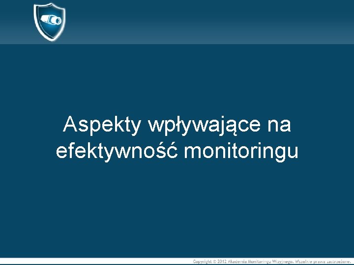 Aspekty wpływające na efektywność monitoringu Aspekty wpływające na efektywność monitoringu