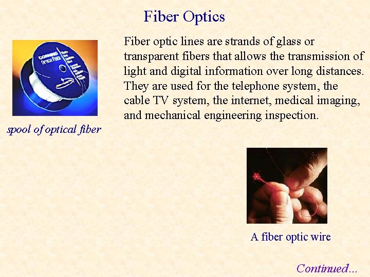 Fiber Optics Fiber optic lines are strands of glass or transparent fibers that allows